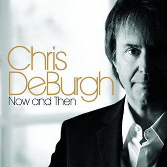 Chris De Burgh • 2008 • Now and Then