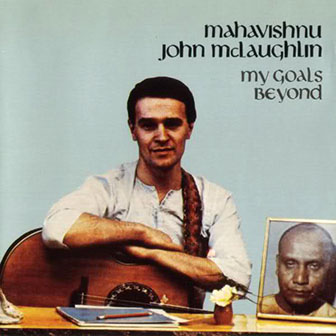 Mahavishnu John Mclaughlin • 1970 • My Goals Beyond
