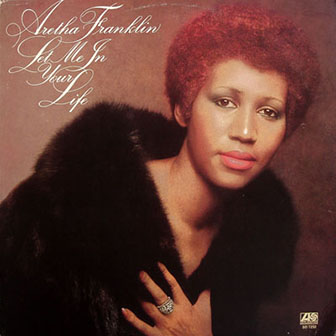 Aretha Franklin • 1974 • Let Me In Your Life