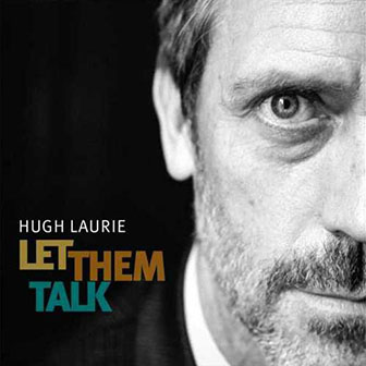 Hugh Laurie • 2011 • Let Them Talk