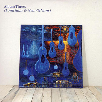 Chris Rea • 2005 • Album Three: (Louisiana & New Orleans)