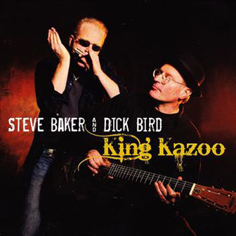 Steve Baker and Dick Bird • 2008 • King Kazoo
