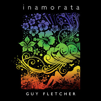 Guy Fletcher • 2008 • Inamorata