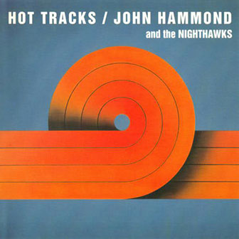 John Hammond and The Nighthawks • 1979 • Hot Tracks