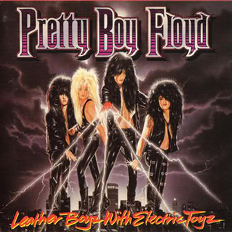 Pretty Boy Floyd • 1989 • Leather Boyz with Electric Toyz
