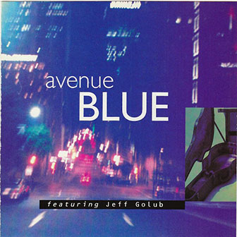 Avenue Blue featuring Jeff Golub • 1994 • Avenue Blue