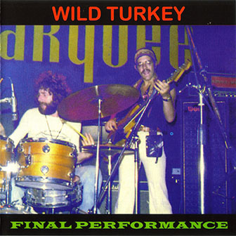 Wild Turkey • 2004 • Final Performance