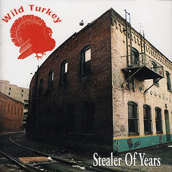 Wild Turkey • 1996 • Stealer of Years