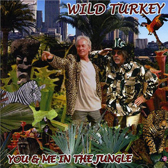 Wild Turkey • 2006 • You & Me in the Jungle