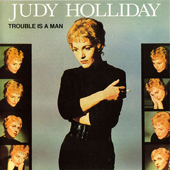 Judy Holliday • 1958 • Trouble is a Man