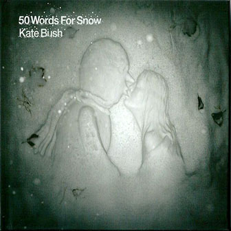Kate Bush • 2011 • 50 Words for Snow