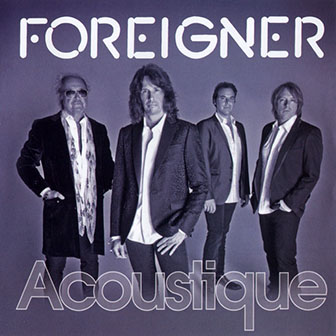 Foreigner • 2011 • Acoustique. The Classics Unplugged