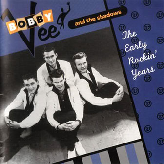 Bobby Vee & The Shadows • 1995 • The Early Rockin' Years