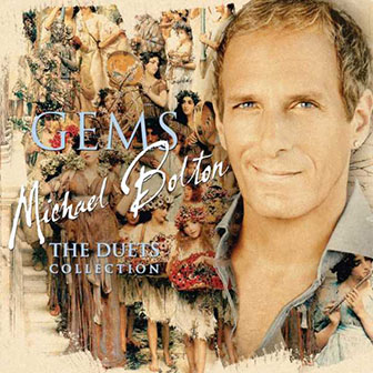 Michael Bolton • 2011 • Gems: The Duets Collection