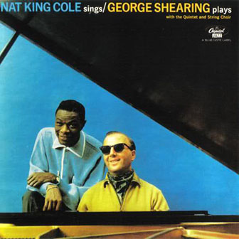 Nat King Cole · George Shearing • 1961 • Nat King Cole Sings, George Shearing Plays.
