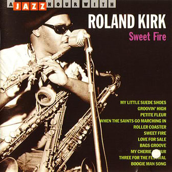Rahsaan Roland Kirk • 1970 • Sweet Fire. A Jazz Hour with Roland Kirk