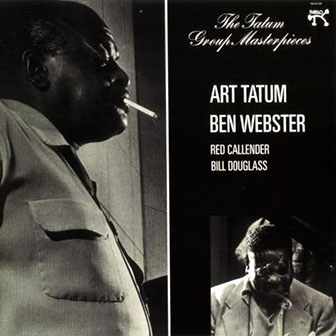 Art Tatum - Ben Webster - Red Callender - Bill Douglass • 1996 • The Tatum Group Masterpieces