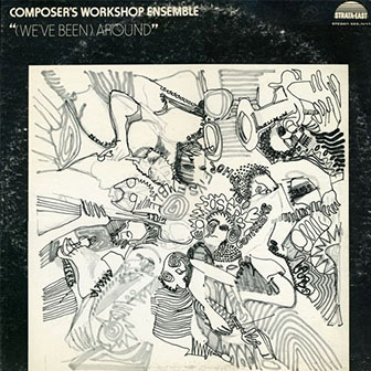 The Composer's Workshop Ensemble • 1974 • (We've Been) Around