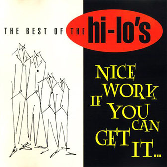 The Hi-Lo's • 1996 • Nice Work If You Can Get It...