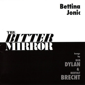 Bettina Jonic • 1975 • The Bitter Mirror. Bettina Jonic sings Brecht & Dylan