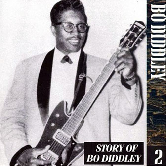 Bo Diddley • 1993 • The Chess Years. Volume 02: Story of Bo Diddley