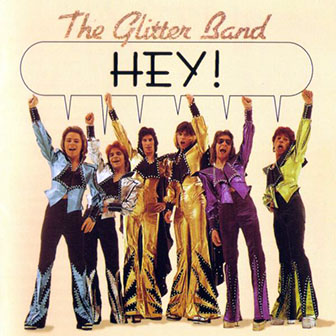 The Glitter Band • 1974 • Hey!