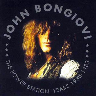 John Bongiovi • 1997 • The Power Station Sessions 1980~1983