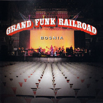 Grand Funk Railroad • 1997 • Bosnia