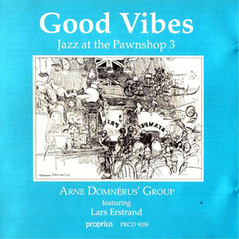 Arne Domnerus Group • 1990 • Good Vibes Jazz at the Pawnshop 3
