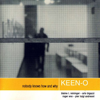 Keen-O • 2003 • Nobody Knows and Why