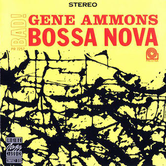 Gene Ammons • 1962 • Bad! Bossa Nova