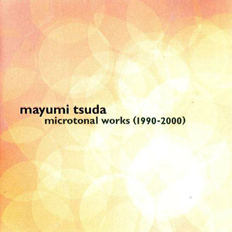 Mayumi Tsuda • 2001 • Microtonal Works 1990~2000