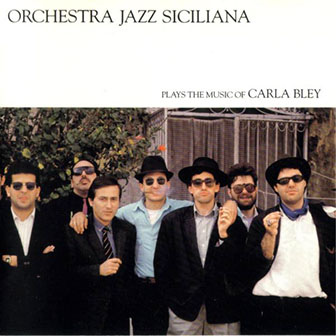Orchestra Jazz Siciliana • 1985 • Orchestra Jazz Siciliana Plays the Music of Carla Bley