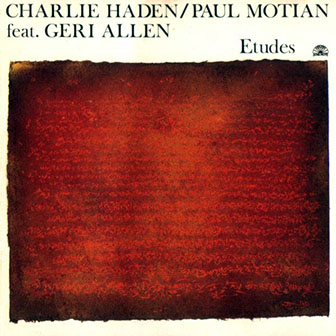 Charlie Haden, Paul Motian, Geri Allen • 1987 • Etudes