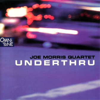 Joe Morris Quartet • 1999 • Underthru