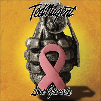 Ted Nugent • 2007 • Love Grenade